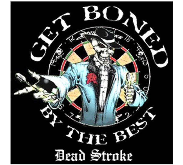 A picture of a t-shirt with the words " get boned by the best dead stroke ".